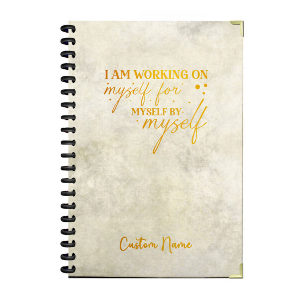 Custom Name Spiral Notebook: I’m Working on Myself for Myself by Myself – Inspirational Motivational Quote